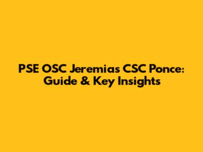 PSE OSC Jeremias CSC Ponce: Guide & Key Insights