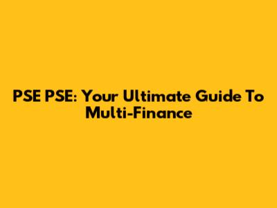 PSE PSE: Your Ultimate Guide To Multi-Finance