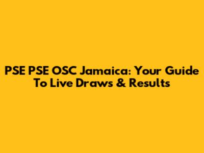 PSE PSE OSC Jamaica: Your Guide To Live Draws & Results