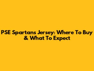 PSE Spartans Jersey: Where To Buy & What To Expect