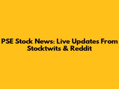 PSE Stock News: Live Updates From Stocktwits & Reddit