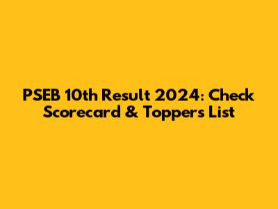 PSEB 10th Result 2024: Check Scorecard & Toppers List