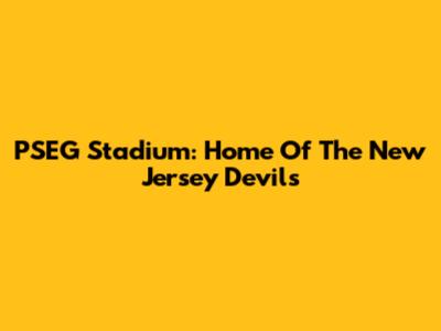 PSEG Stadium: Home Of The New Jersey Devils