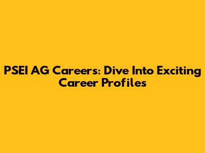 PSEI AG Careers: Dive Into Exciting Career Profiles