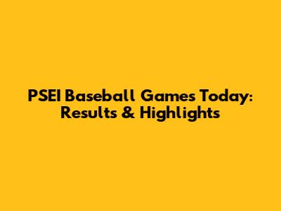 PSEI Baseball Games Today: Results & Highlights