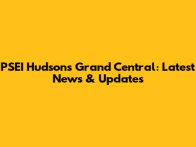 PSEI Hudson's Grand Central: Latest News & Updates