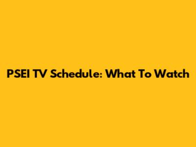 PSEI TV Schedule: What To Watch