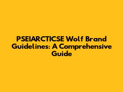 PSEIARCTICSE Wolf Brand Guidelines: A Comprehensive Guide