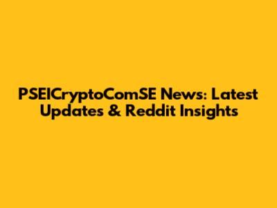 PSEICryptoComSE News: Latest Updates & Reddit Insights