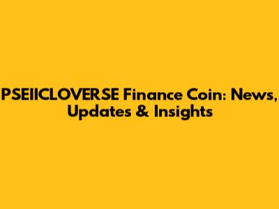 PSEIICLOVERSE Finance Coin: News, Updates & Insights