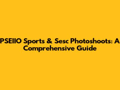 PSEIIO Sports & Sesc Photoshoots: A Comprehensive Guide