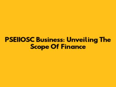 PSEIIOSC Business: Unveiling The Scope Of Finance