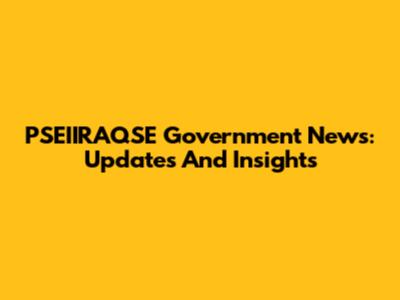 PSEIIRAQSE Government News: Updates And Insights