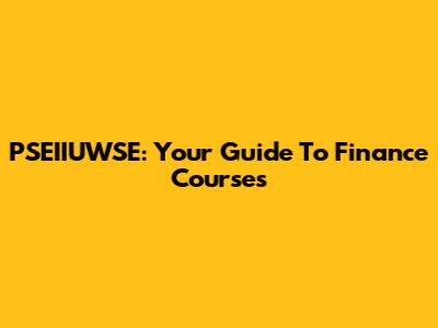 PSEIIUWSE: Your Guide To Finance Courses
