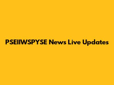 PSEIIWSPYSE News Live Updates