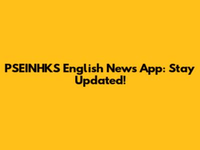 PSEINHKS English News App: Stay Updated!