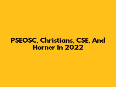 PSEOSC, Christians, CSE, And Horner In 2022