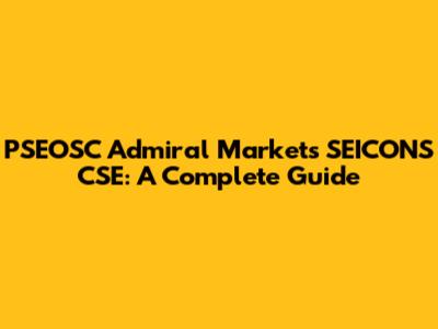PSEOSC Admiral Markets SEICONS CSE: A Complete Guide
