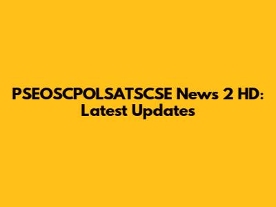 PSEOSCPOLSATSCSE News 2 HD: Latest Updates