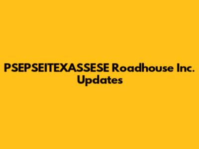 PSEPSEITEXASSESE Roadhouse Inc. Updates