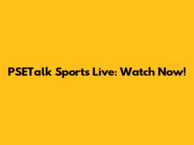 PSETalk Sports Live: Watch Now!
