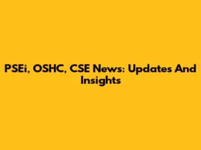 PSEi, OSHC, CSE News: Updates And Insights