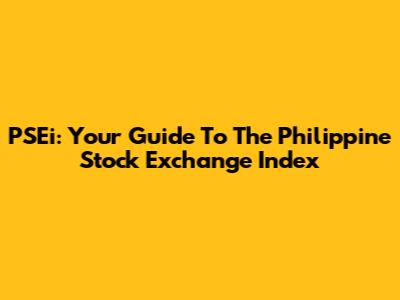 PSEi: Your Guide To The Philippine Stock Exchange Index