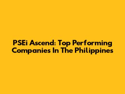 PSEi Ascend: Top Performing Companies In The Philippines