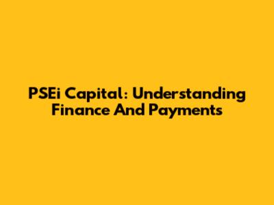 PSEi Capital: Understanding Finance And Payments