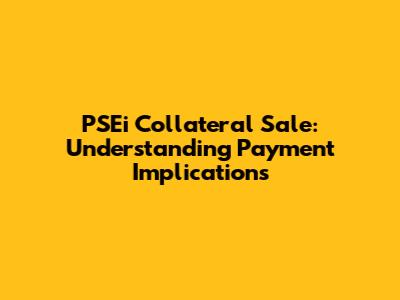 PSEi Collateral Sale: Understanding Payment Implications