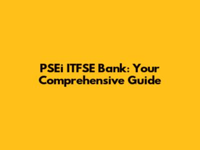 PSEi ITFSE Bank: Your Comprehensive Guide