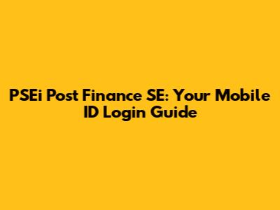 PSEi Post Finance SE: Your Mobile ID Login Guide