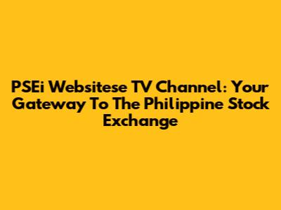 PSEi Websitese TV Channel: Your Gateway To The Philippine Stock Exchange