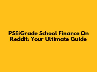 PSEiGrade School Finance On Reddit: Your Ultimate Guide