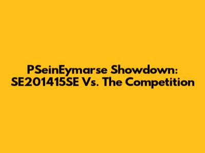 PSeinEymarse Showdown: SE201415SE Vs. The Competition