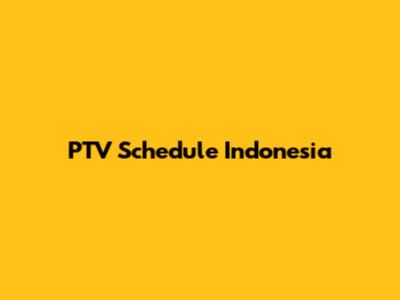 PTV Schedule Indonesia