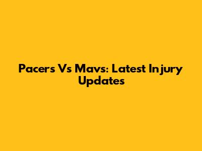 Pacers Vs Mavs: Latest Injury Updates