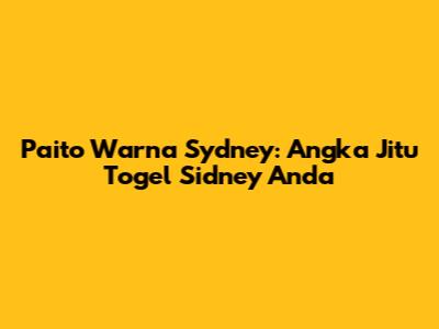 Paito Warna Sydney: Angka Jitu Togel Sidney Anda