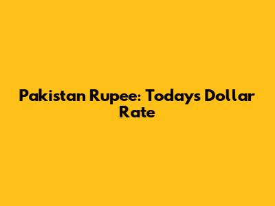 Pakistan Rupee: Today's Dollar Rate