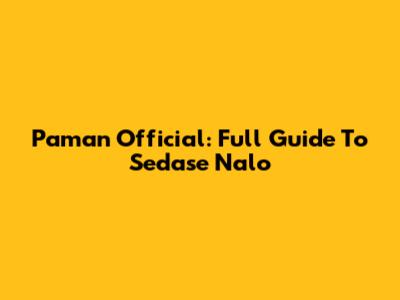 Paman Official: Full Guide To Sedase Nalo