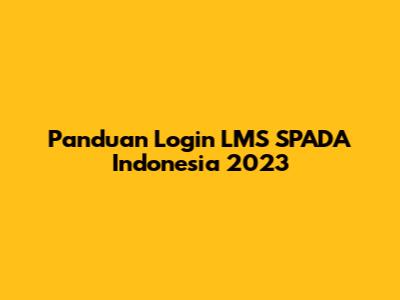Panduan Login LMS SPADA Indonesia 2023
