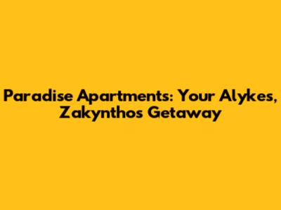 Paradise Apartments: Your Alykes, Zakynthos Getaway