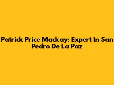 Patrick Price Mackay: Expert In San Pedro De La Paz