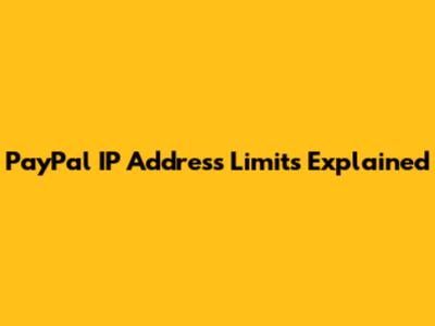 PayPal IP Address Limits Explained