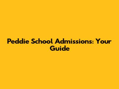 Peddie School Admissions: Your Guide