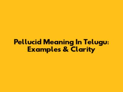 Pellucid Meaning In Telugu: Examples & Clarity