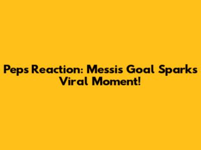 Pep's Reaction: Messi's Goal Sparks Viral Moment!