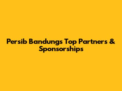 Persib Bandung's Top Partners & Sponsorships