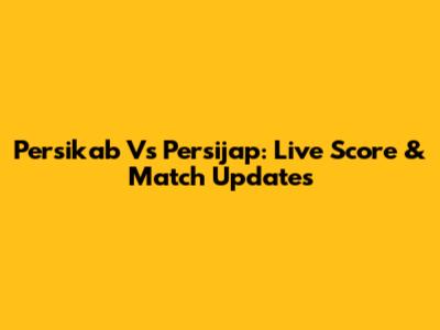 Persikab Vs Persijap: Live Score & Match Updates
