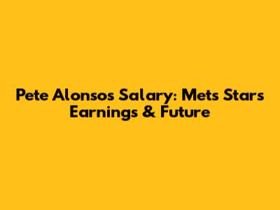 Pete Alonso's Salary: Mets Star's Earnings & Future